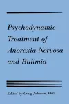 Psychodynamic Treatment of Anorexia Nervosa and Bulimia cover