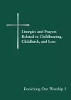 Liturgies and Prayers Related to Childberaring, Childbirth, and Loss cover