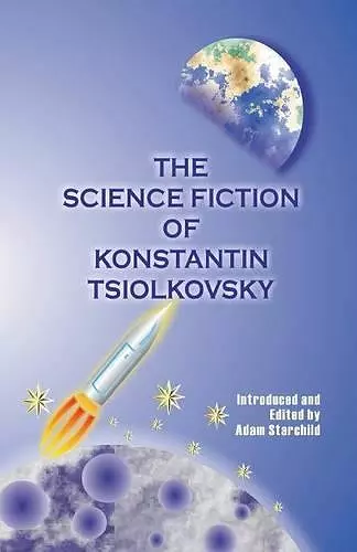 The Science Fiction of Konstantin Tsiolkovsky cover