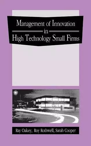 The Management of Innovation in High Technology Small Firms cover