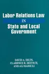 Labor Relations Law in State and Local Government cover