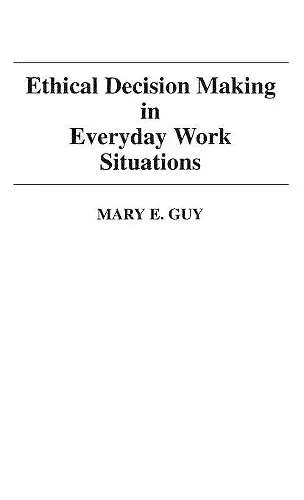Ethical Decision Making in Everyday Work Situations cover