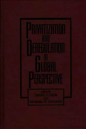 Privatization and Deregulation in Global Perspective cover