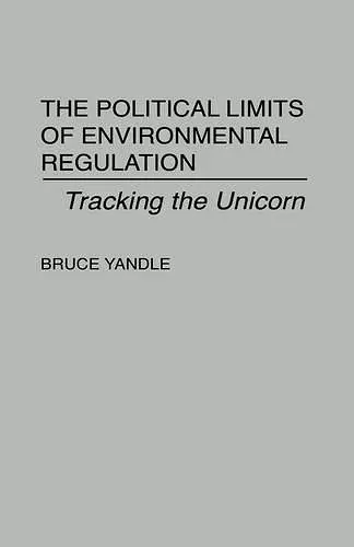 The Political Limits of Environmental Regulation cover