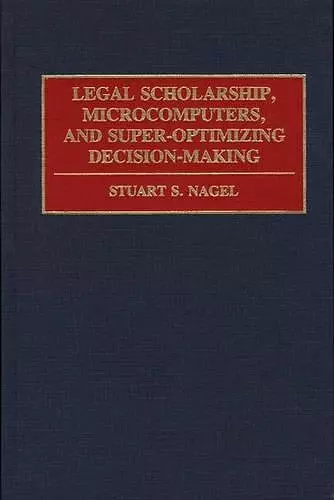 Legal Scholarship, Microcomputers, and Super-Optimizing Decision-Making cover