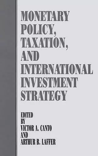 Monetary Policy, Taxation, and International Investment Strategy cover