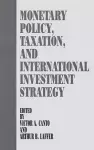 Monetary Policy, Taxation, and International Investment Strategy cover