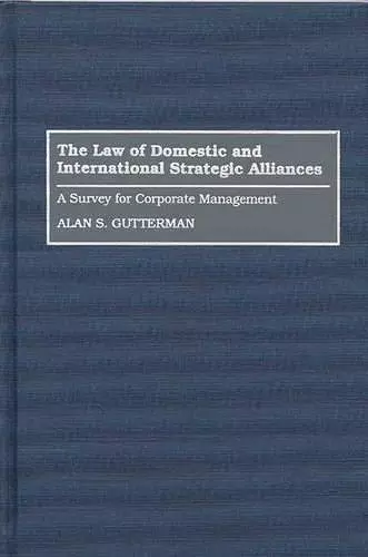 The Law of Domestic and International Strategic Alliances cover