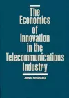 The Economics of Innovation in the Telecommunications Industry cover