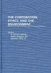 The Corporation, Ethics, and the Environment cover