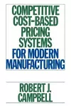 Competitive Cost-Based Pricing Systems for Modern Manufacturing cover