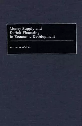 Money Supply and Deficit Financing in Economic Development cover