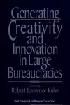 Generating Creativity and Innovation in Large Bureaucracies cover