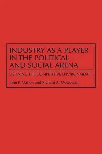 Industry as a Player in the Political and Social Arena cover