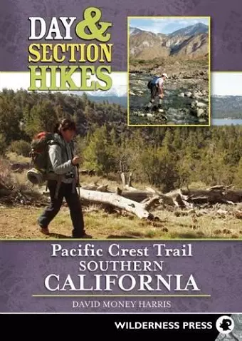 Day & Section Hikes Pacific Crest Trail: Southern California cover