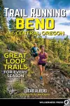 Trail Running Bend and Central Oregon cover