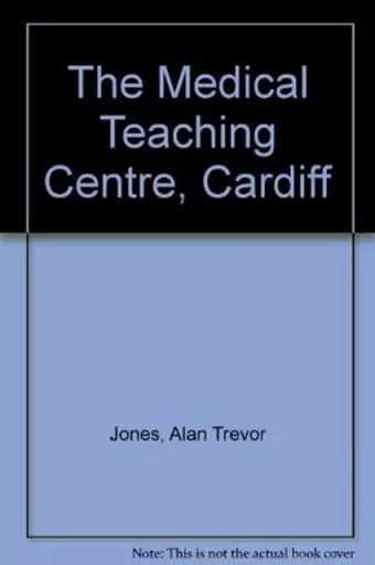 The Medical Teaching Centre, Cardiff cover