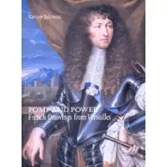 Pomp and Power: Drawings from Versailles cover