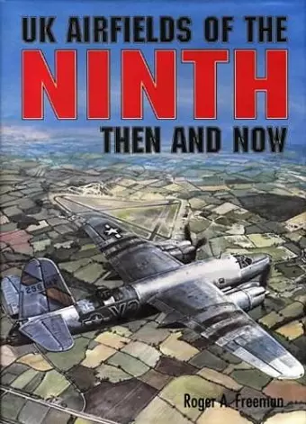 UK Airfields of the Ninth: Then and Now cover