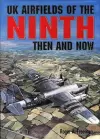 UK Airfields of the Ninth: Then and Now cover