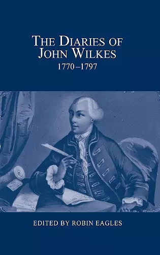 The Diaries of John Wilkes, 1770-1797 cover