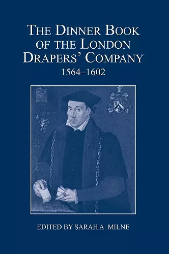 The Dinner Book of the London Drapers' Company, 1564-1602 cover