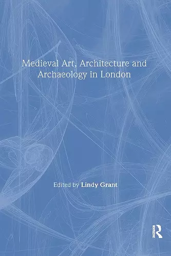 Mediaeval Art, Architecture and Archaeology in London cover