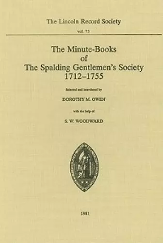 Minute-Books of the Spalding Gentlemen's Society, 1712-1755 cover