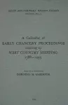 A Calendar of Early Chancery Proceedings relating to West Country Shipping 1388-1493 cover