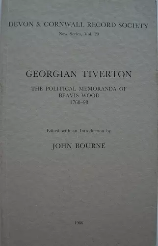 Georgian Tiverton, The Political Memoranda of Beavis Wood 1768-98 cover