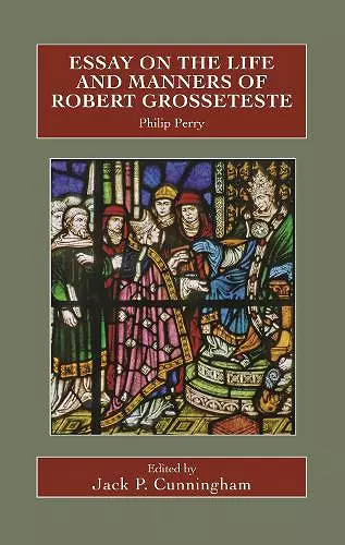 Essay on the Life and Manners of Robert Grosseteste cover