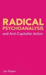 Radical Psychoanalysis and Anti-Capitalist Action cover