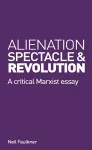 Alienation, Spectacle, and Revolution cover