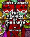 Gilbert & George: The Meaning of the Earth cover