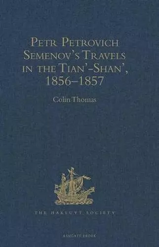 Petr Petrovich Semenov's Travels in the Tian’-Shan’, 1856–1857 cover