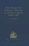 Petr Petrovich Semenov's Travels in the Tian’-Shan’, 1856–1857 cover