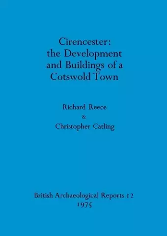 Cirencester: the development and buildings of a Cotswold town cover