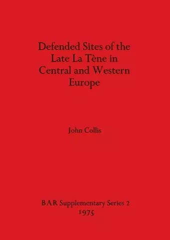 Defended Sites of the Late La Tene in Central and Western Europe cover