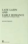 Late Latin and Early Romance in Spain and Carolingian France cover