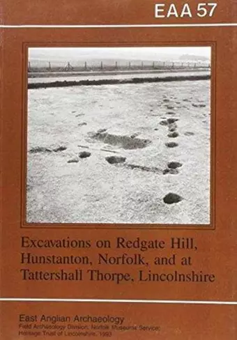 EAA 57: Excavations at Redgate Hill, Hunstanton, Norfolk; and at Tattersall Thorpe, Lincoln cover