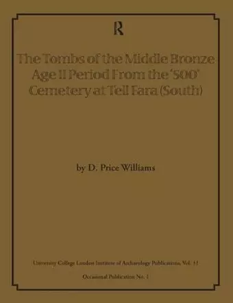 The Tombs of the Middle Bronze Age II Period From the ‘500’ Cemetery at Tell Fara (South) cover