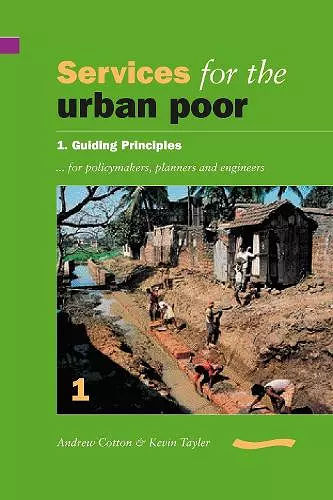 Services for the Urban Poor: Section 1. Guiding Principles for Policymakers, Planners and Engineers cover