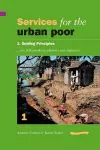 Services for the Urban Poor: Section 1. Guiding Principles for Policymakers, Planners and Engineers cover