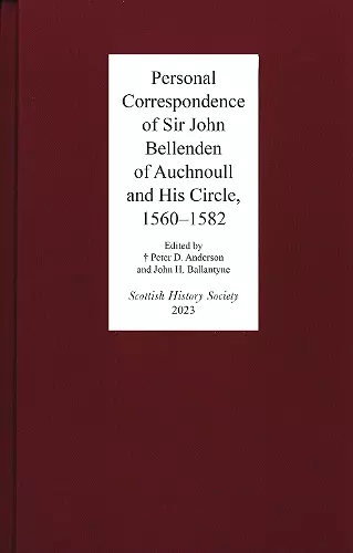 Personal Correspondence of Sir John Bellenden of Auchnoull and His Circle, 1560-1582 cover