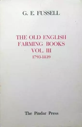 The Old English Farming Books Vol. III: 1793-1839 cover