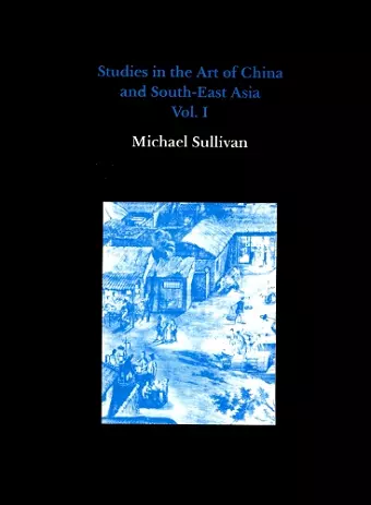 Studies in the Art of China and South-East Asia, Volume I cover