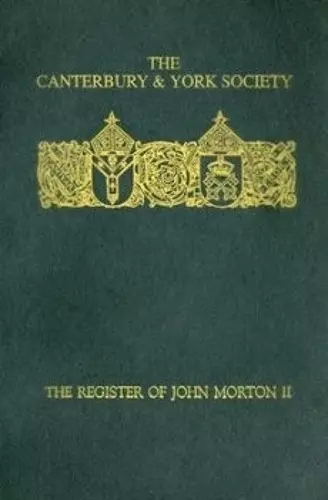 The Register of John Morton, Archbishop of Canterbury 1486-1500: II cover