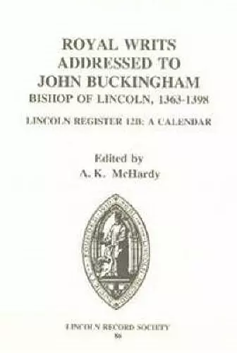 Royal Writs addressed to John Buckingham, Bishop of Lincoln 1363-1398 cover