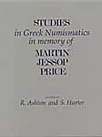 Studies in Greek Numismatics in Memory of Martin Jessop Price cover