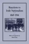 Reactions to Irish Nationalism, 1865-1914 cover